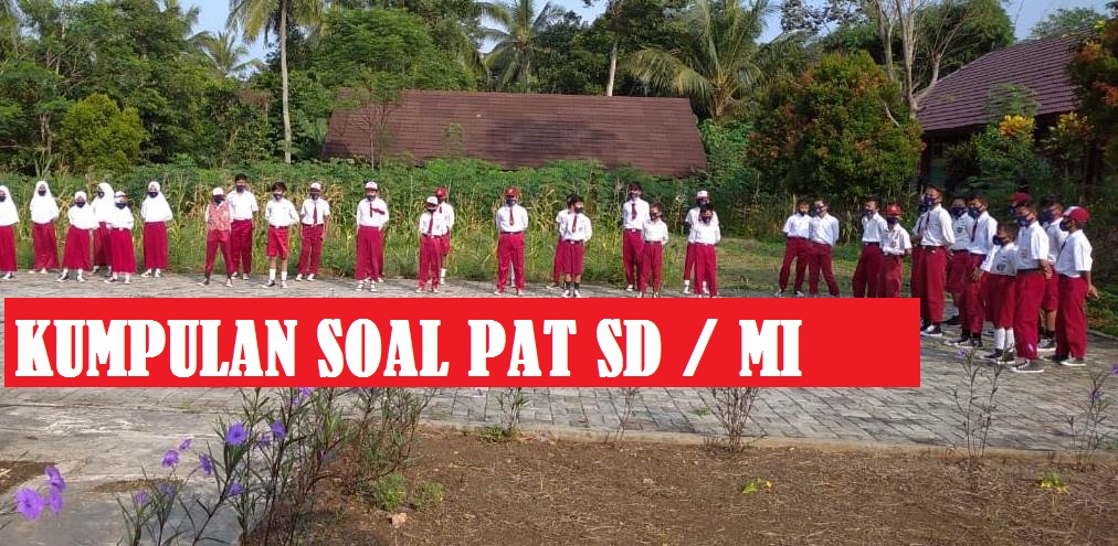 Latihan Soal PAT Kelas 4 SD MI Kurikulum Merdeka Tahun Pelajaran 2023/2024 Latihan Soal PAT Kelas 4 SD MI Kurikulum Merdeka Tahun Pelajaran 2023/2024