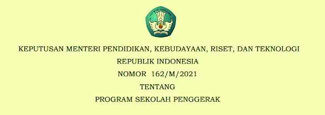 Kepmendikbud Ristek Nomor 162 Tahun 2021 Tentang Program Sekolah Penggerak Kepmendikbud Ristek Nomor 162 Tahun 2021 Tentang Program Sekolah Penggerak