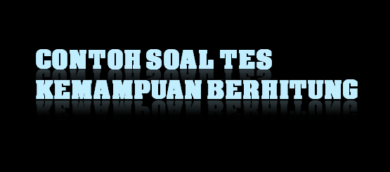 Contoh Soal Tes Kemampuan Dasar (TKD) SD Contoh Soal Tes Kemampuan Dasar (TKD) SD