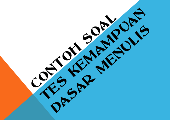 Contoh Soal Tes Kemampuan Dasar (TKD) SD Contoh Soal Tes Kemampuan Dasar (TKD) SD